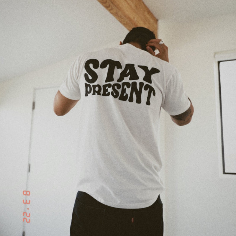 STAY PRESENT TEE